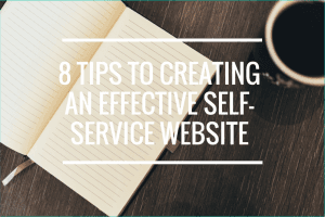 8 Tips To Creating An Effective Self-Service Portal